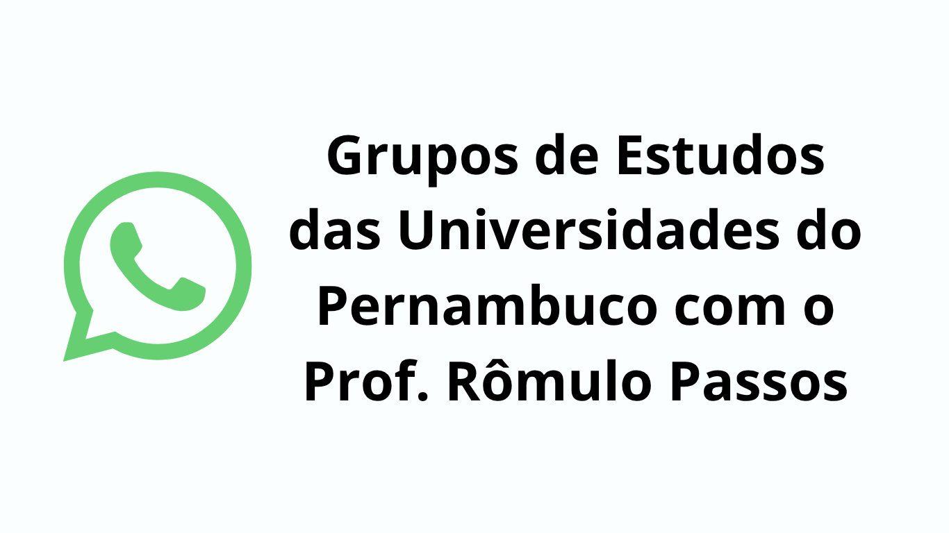 Grupos de Estudos das Universidades do PE com o Prof. Rômulo Passos!